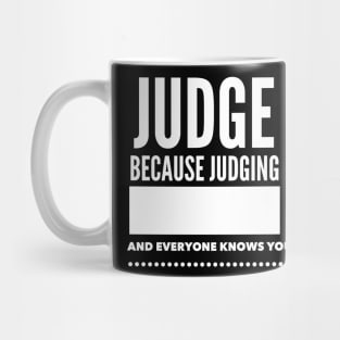 Judge more everybody knows you are perfect Mug